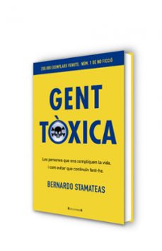 gent toxica: les persones que ens compliquen la vida, i com evita r que continuin fent-ho-bernardo stamateas-9788466650243