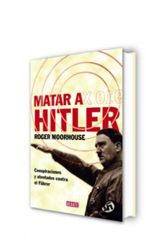 matar a hitler-roger moorhouse-9788483067543