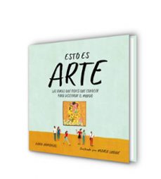 esto es arte: 15 obras que cambiaron el mundo-david armengol-9788417460044