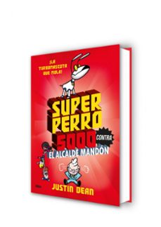 superperro 5000 2: superperro 5000 contra el alcalde mandón-justin dean-9788427221246