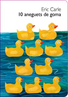 10 aneguets de goma (col·lecció eric carle)-eric carle-9788448870546