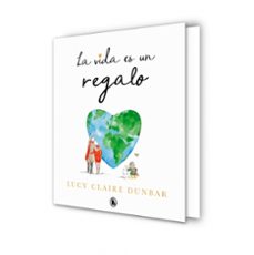 la vida es un regalo-lucy claire dunbar-9788402430847