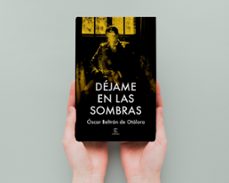 déjame en las sombras-oscar beltran de otalora-9788467080247