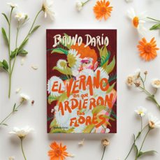 el verano en que ardieron las flores-bruno dario-9788408290148