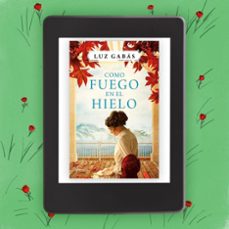 como fuego en el hielo-luz gabas-9788408214649