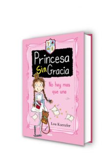 princesa sin gracia 1: no hay mas que una-lou kuenzler-9788427208551