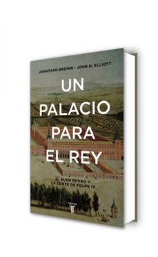 un palacio para el rey: el buen retiro y la corte de felipe iv-john h. elliott-jonathan brown-9788430617951