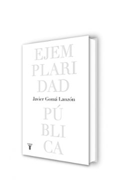 ejemplaridad pública (tetralogía de la ejemplaridad)-javier goma-9788430623051