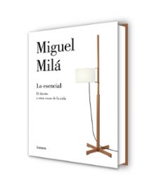 lo esencial: una guia de diseño para la vida-miguel mila-9788426405654