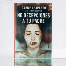 no decepciones a tu padre-carme chaparro-9788467062854