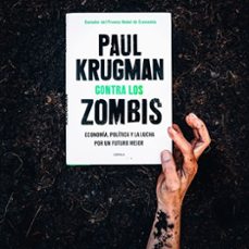 contra los zombis: economia, politica y la lucha por un futuro mejor-paul krugman-9788491991854