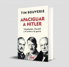 apaciguar a hitler: chamberlain, churchill y el camino a la guerra-tim bouverie-9788418006555