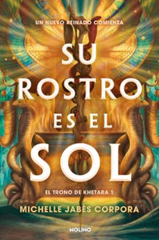 su rostro es el sol (el trono de khetara 1)-michelle jabes corpora-9788427249455