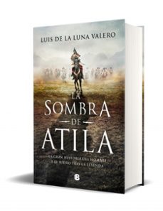la sombra de atila-luis de la luna valero-9788466670555