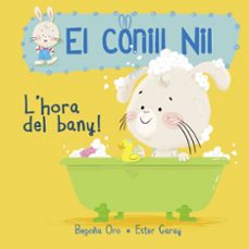 l hora del bany! (el conill nil 2)-begoña oro-ester garay-9788448849856
