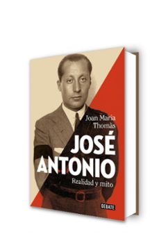 jose antonio: realidad y mito-joan maria thomas-9788499927060