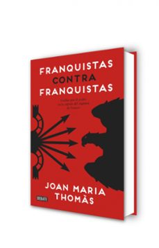 franquistas contra franquistas: luchas por el poder en la cupula del regimen de franco-joan maria thomas-9788499925561