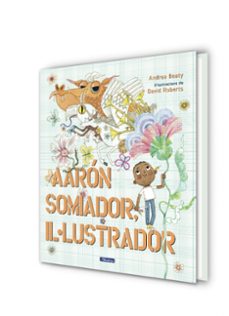 aaron somiador, il.lustrador-andrea beaty-9788448861162