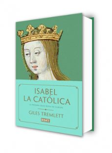 isabel la catolica-giles tremlett-9788499927763