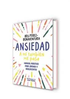 ansiedad: a mi tambien me pasa-iris perez bonaventura-9788418688768