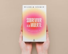 sobrevivir a la muerte-wilhelm schmid-9788467077469