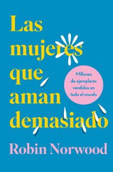 las mujeres que aman demasiado (edición de regalo)-robin norwood-9788418045370