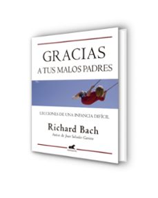 gracias a tus malos padres: lecciones de una infancia dificil-richard bach-9788415420071