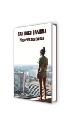plegarias nocturnas-santiago gamboa-9788439725572