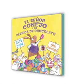 señor conejo y su fábrica de chocolate-elys dolan-9788416712274