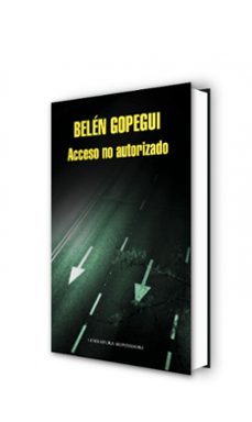 acceso no autorizado-belen gopegui-9788439724674