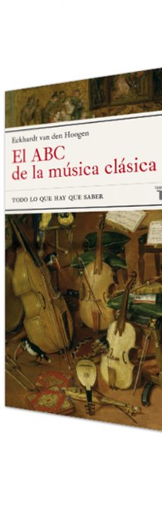 el abc de la musica clasica: todo lo que hay que saber (incluye 2 cd)-eckhardt van den hoogen-9788430605675