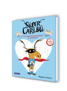 los superheroes tambien se enamoran (super caribu 1)-magali le huche-9788448855277