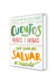 cuentos para niños y niñas que quieren salvar el mundo-carola benedetto-luciana ciliento-9788417736378