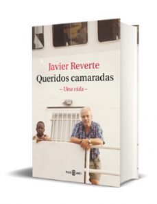 queridos camaradas: una vida-javier reverte-9788401026980
