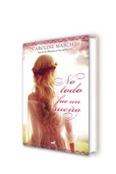 no todo fue un sueño-caroline march-9788415420880