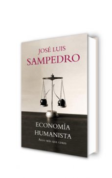 economia humanista: algo mas que cifras-jose luis sampedro-9788483068281
