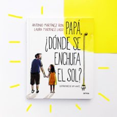 papá, ¿dónde se enchufa el sol?-antonio martinez ron-9788498929881