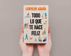 todo lo que te hace feliz-leopoldo abadia-9788467076684