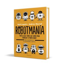 robotmania: todo lo que tienes que saber para fabricar tu propio robot-raul lapeira-9788416712885