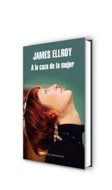 a la caza de la mujer-james ellroy-9788439723486