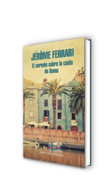 el sermon sobre la caida de roma-jerome ferrari-9788439727286