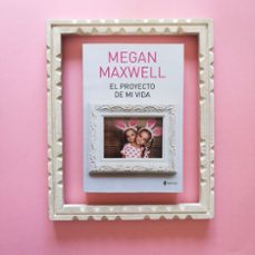 el proyecto de mi vida-megan maxwell-9788408190288