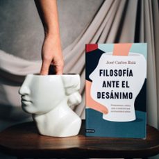 filosofia ante el desanimo: pensamiento critico para construir una personalidad solida-jose carlos ruiz-9788423358588