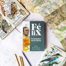 felix. un hombre en la tierra-felix rodriguez de la fuente-odile rodriguez de la fuente-9788408224891