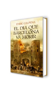 el dia que barcelona va morir (catalan)-enric calpena-9788416930791