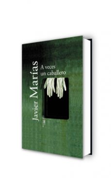 a veces un caballero-javier marias-9788420442891