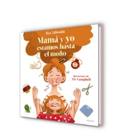 ¡mama y yo estamos hasta el moño!-bea taboada-9788418688492