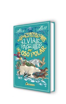 el viaje al pais del hielo: el club de exploradores del oso polar-alex bell-9788498388992