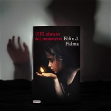 el abrazo del monstruo-felix j. palma-9788423354894