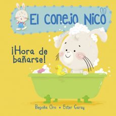¡hora de bañarse! (el conejo nico 2)-begoña oro-ester garay-9788448849795